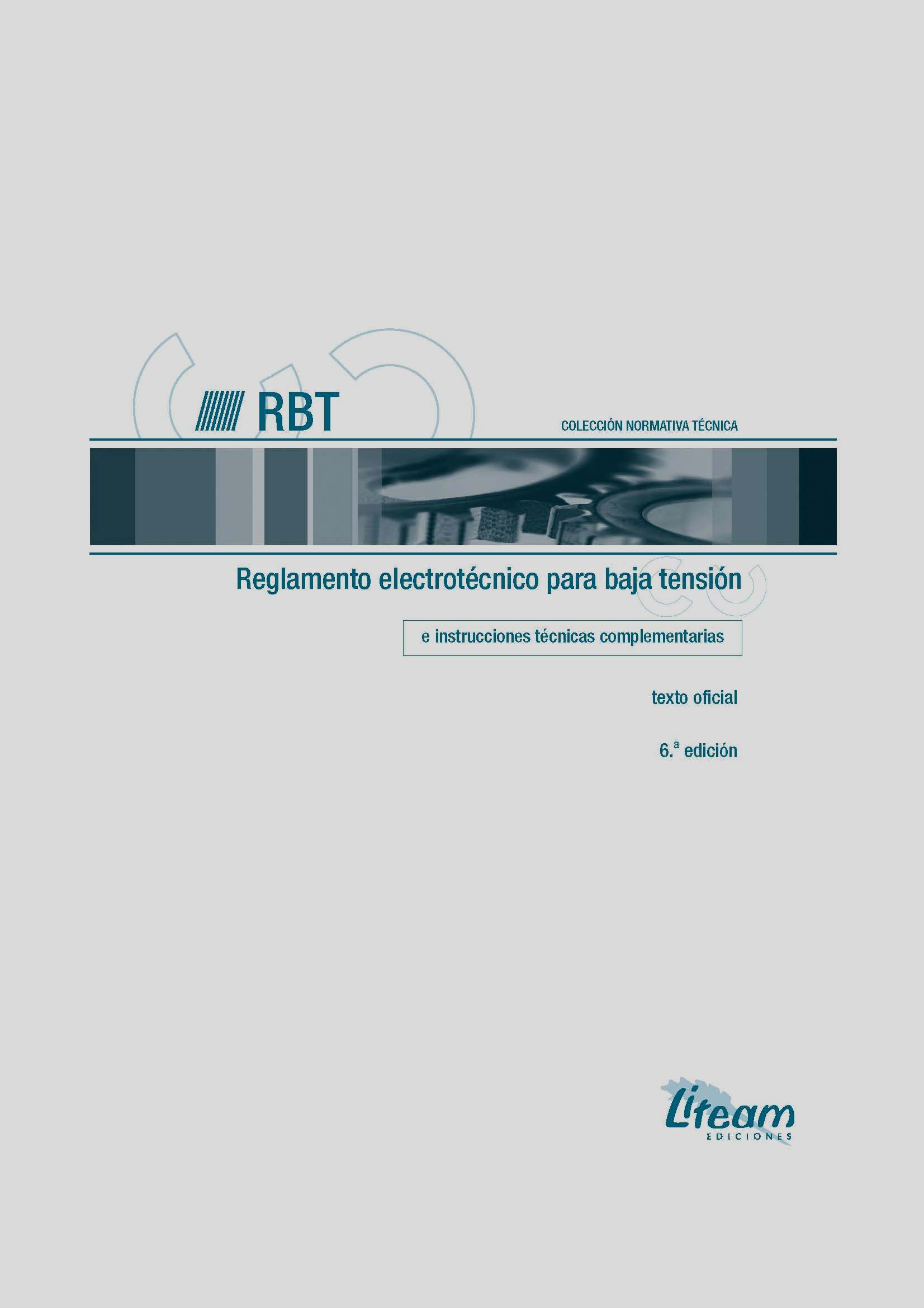 RBT. Reglamento electrotécnico para baja tensión e instrucciones técnicas complementarias (ITC) RBT. Reglamento electrotécnico para baja tensión e instrucciones técnicas complementarias (ITC)